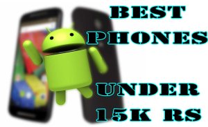 Best Android Phones Under 15000 RS / $250 USD