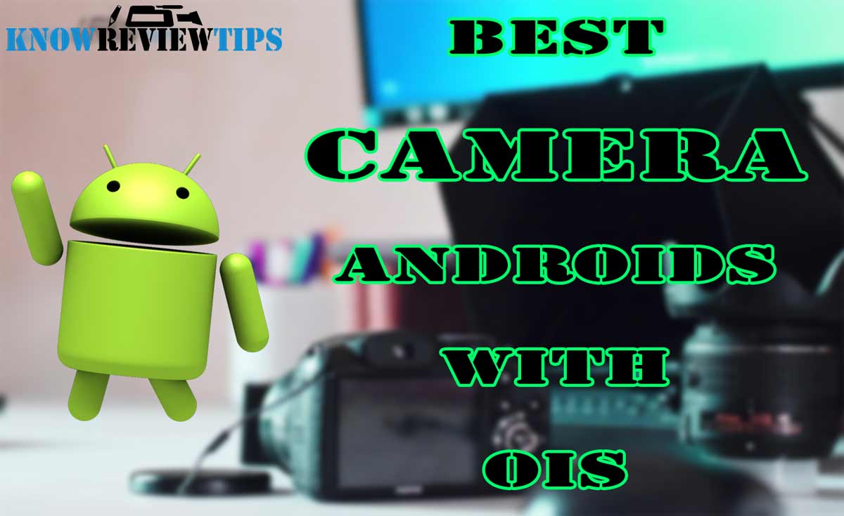 Best Camera Android phones with OIS