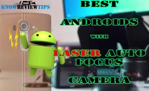 Best Android Phones with Laser Autofocus cameras