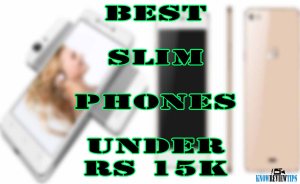 Top Best Slim Android Phones under 15000 RS / $250 USD