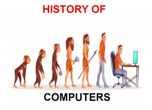 History & Generations Of Computers – Differences, Advantages and Disadvantages